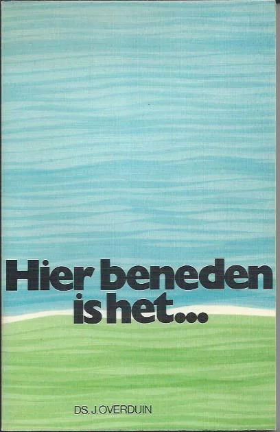 Nu Kopen Hier beneden is het… – ds. J. Overduin