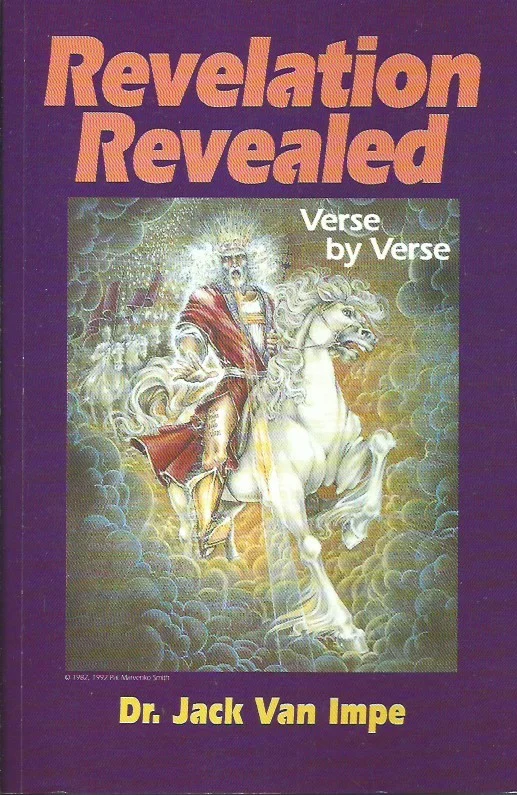Revelation revealed : verse by verse – by Dr. Jack Van Impe ( Revised edition, 11th print) Must-Have