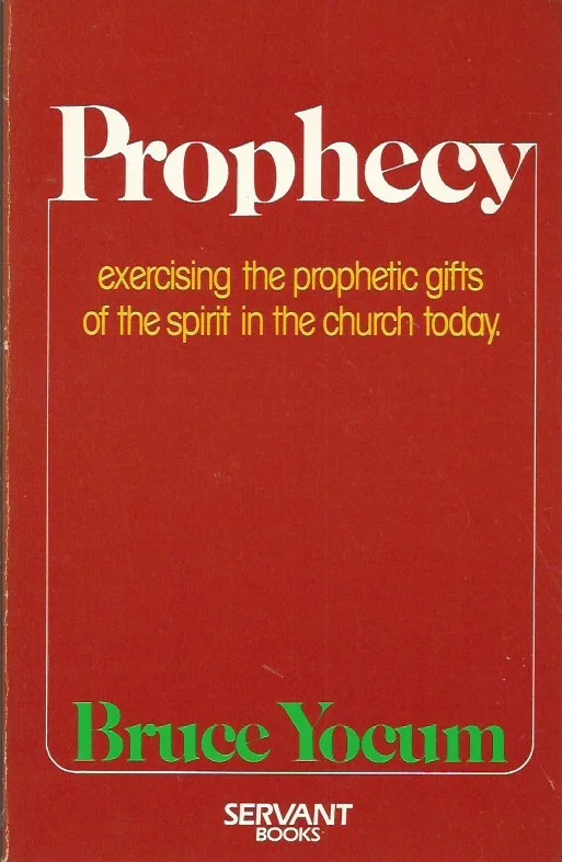 Prophecy : Exercising the Prophetic Gifts of the Spirit Today – Bruce Yocum Koop Online
