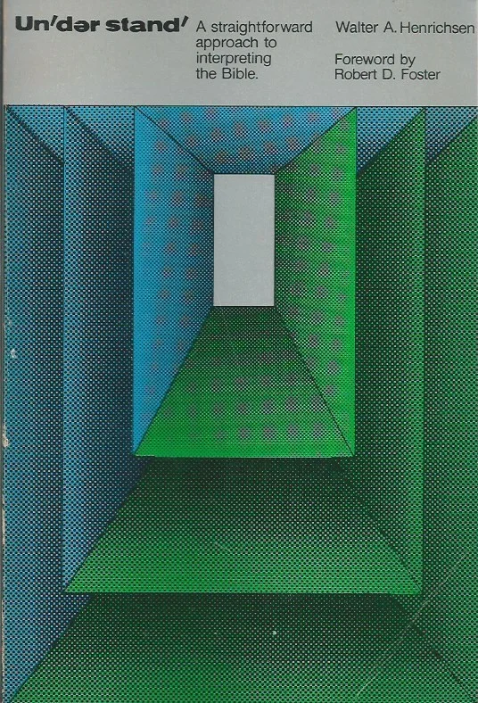 Unʹderstandʹ : a straightforward approach to interpreting the Bible – Walter A. Henrichsen Betrouwbaar