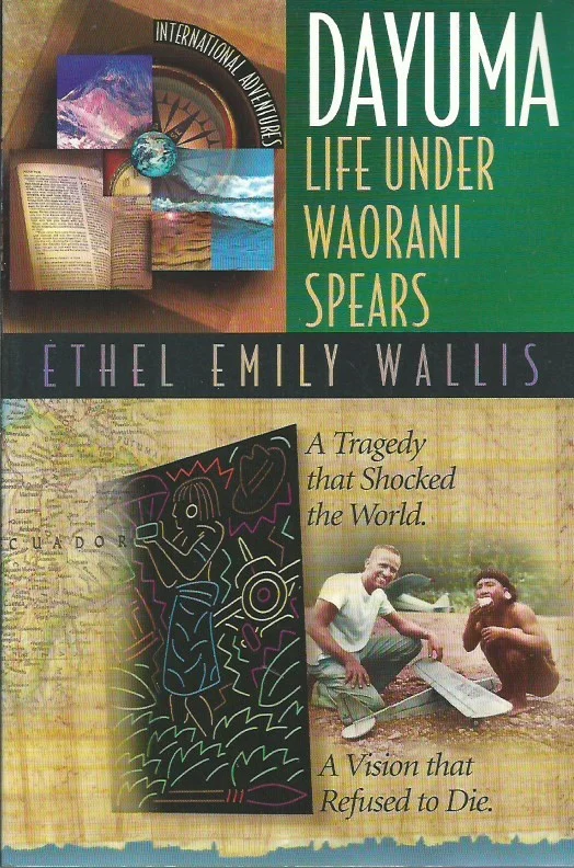 Alleen Vandaag Dayuma : life under Waorani spears : a tragedy that shocked the world : a vision that refused to die – Ethel Emily Wallis
