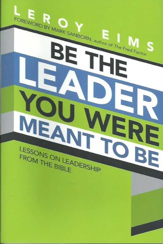 Be the leader you were meant to be : lessons on leadership from the Bible – Leroy Eims(3rd ed 2012) Speciale Aanbieding