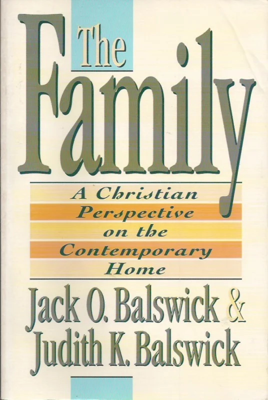 Premium The family : a Christian perspective on the contemporary home – Jack O. Balswick and Judith K. Balswick