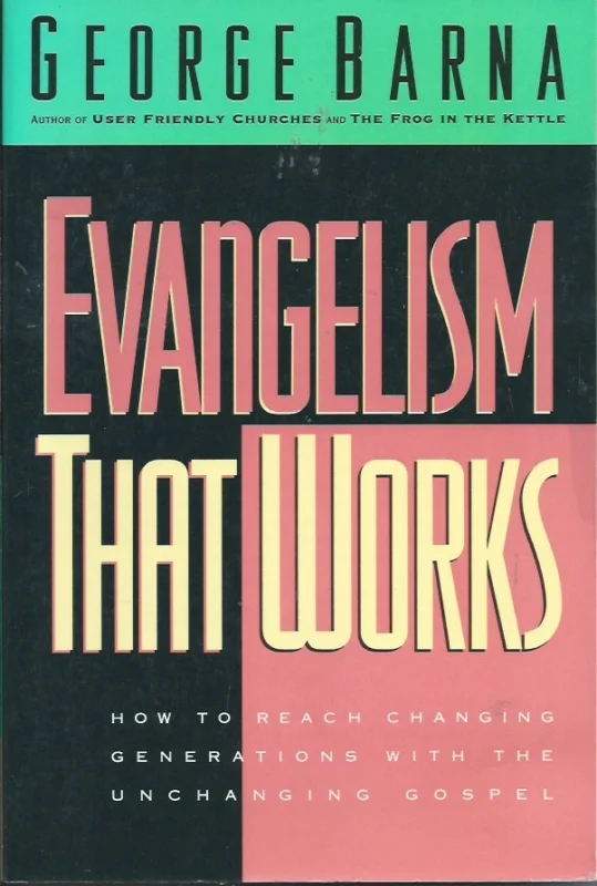 Evangelism that works : How to reach changing generations with the unchanging gospel – George Barna Rechtstreeks Van De Fabrikant