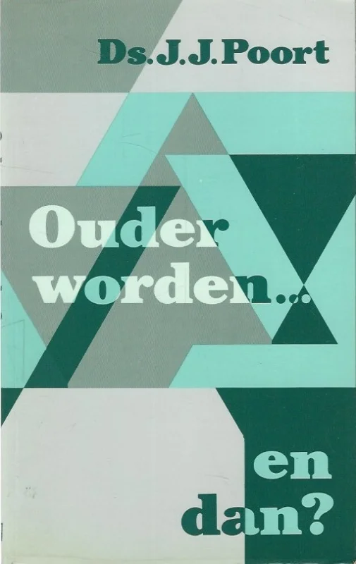 Ouder worden… en dan? – Ds. J.J. Poort Uitverkoop