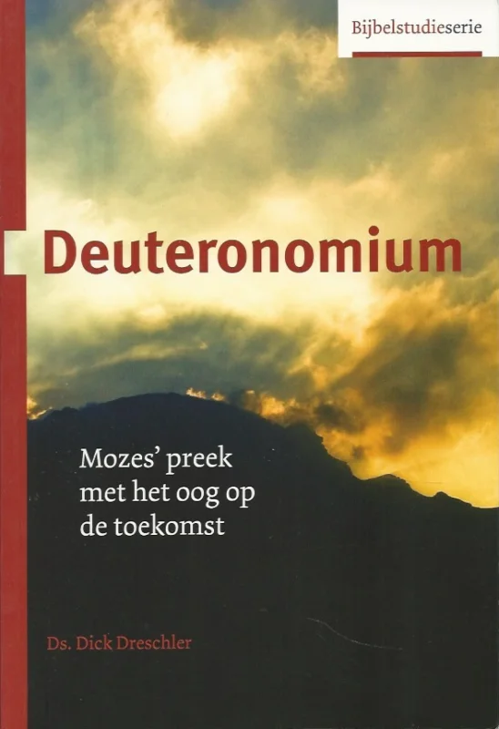 Koop Online Deuteronomium : Mozes’ preek met het oog op de toekomst – Dick Dreschler