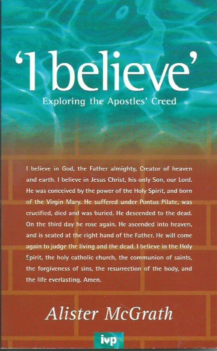 I believe : Exploring the Apostles’ Creed – Alister McGrath (1997) Betaalbaar
