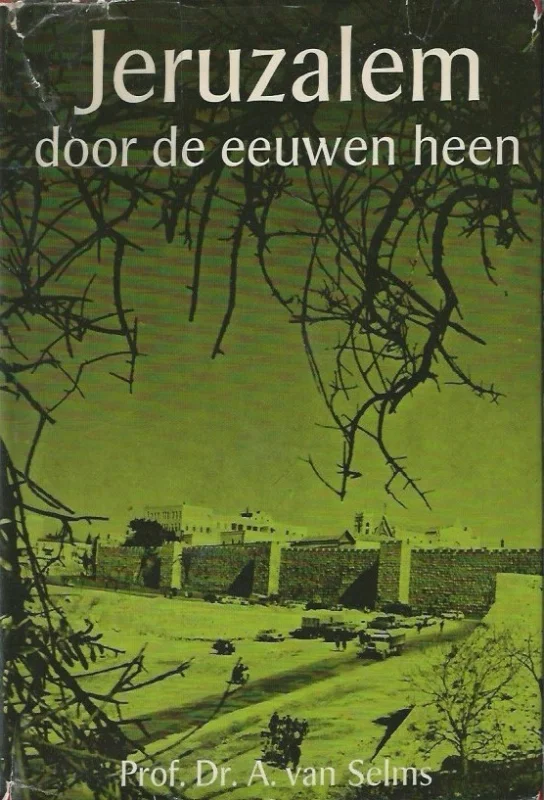 Tijdelijk Beschikbaar Jeruzalem door de eeuwen heen : van voor koning David tot generaal Dayan – A. van Selms (1e druk)