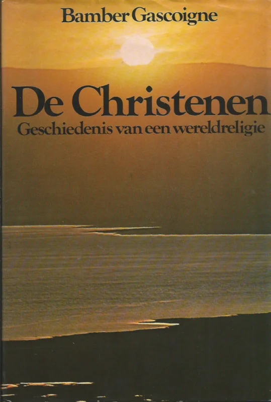 De Christenen : Geschiedenis van een wereldreligie – Bamber Gascoigne ; met foto’s van Christina Gascoigne Direct Verzonden