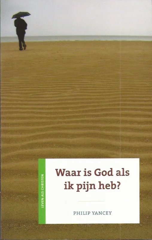 Waar is God als ik pijn heb?– Philip Yancey (4e druk) Nu Kopen