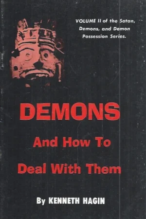 Aanbieding Demons And How To Deal With Them : Volume II of The Satan, Demons, and Demon Possession Series – By Kenneth Hagin