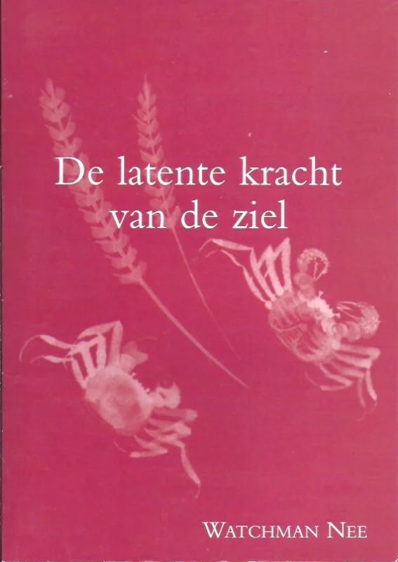 Laatste Kans De latente kracht van de ziel – Watchman Nee ( Importantia, 2002)