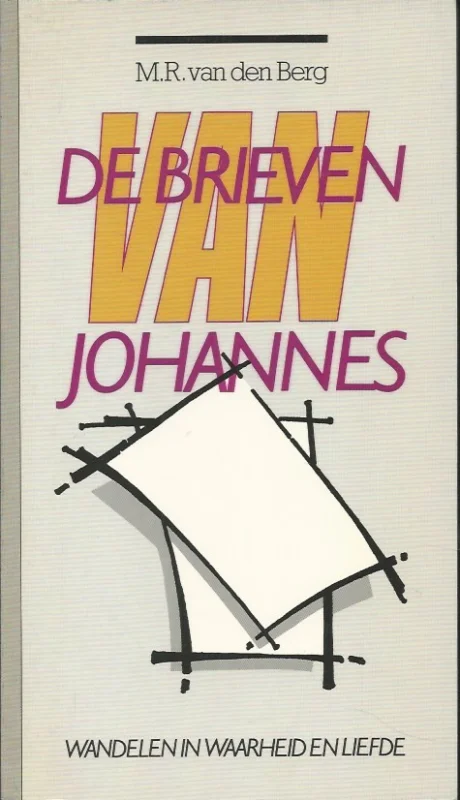 Gratis Verzending De brieven van Johannes : wandelen in waarheid en liefde – M.R. van den Berg