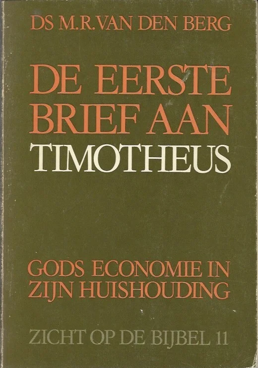 Rechtstreeks Van De Fabrikant De eerste brief van Paulus aan Timotheus : Over Gods economie in zijn huishouding – Ds. M.R. van den Berg