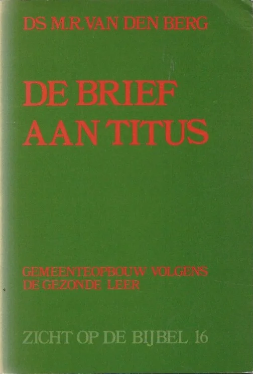 Laatste Kans De brief aan Titus : gemeenteopbouw volgens de gezonde leer – Ds. M.R. van den Berg