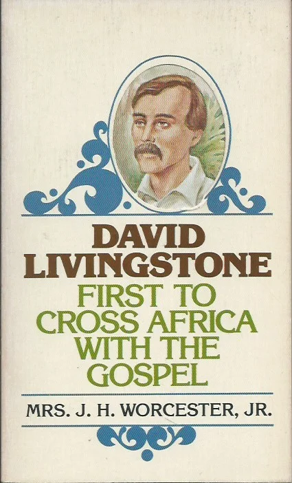 David Livingstone : First to cross Africa with the Gospel – Mrs. J.H. Worcester, Jr. Alleen Vandaag