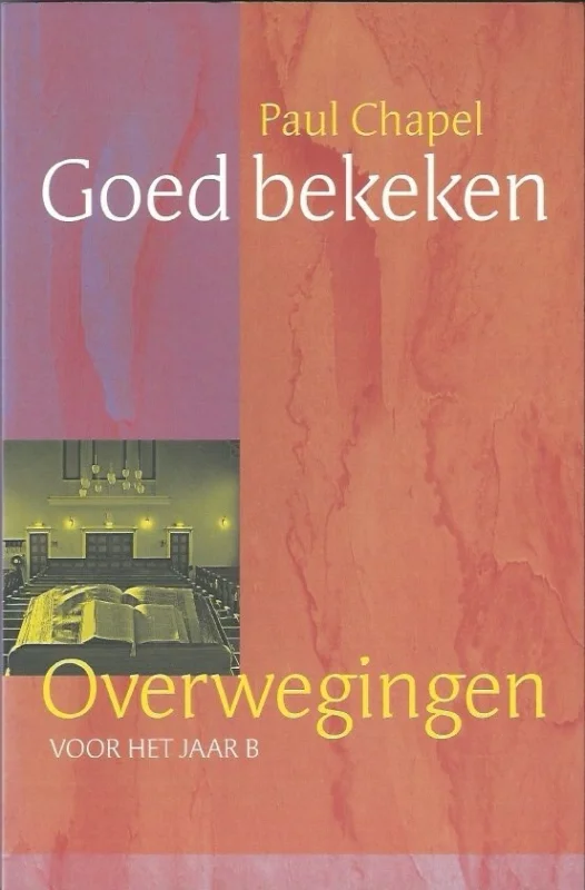 Koopje Goed bekeken : overwegingen voor het jaar B – Paul Chapel