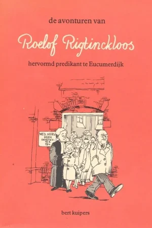 Actieprijs De avonturen van Roelof Rigtinckloos, hervormd predikant te Eucumerdijk – Bert Kuipers