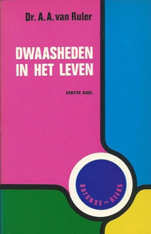 Voordeelprijs Dwaasheden in het leven : het boek Prediker in morgenwijdingen Deel I (Pred. 1-8)– Dr. A.A. van Ruler