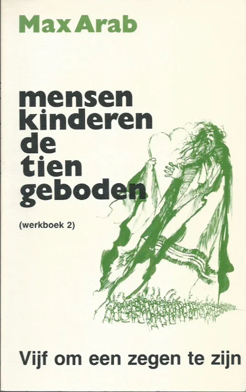 Nieuw Vijf geboden op hoop van zegen : Tweede werkboek bij Mensen… kinderen, de tien geboden – Max Arab