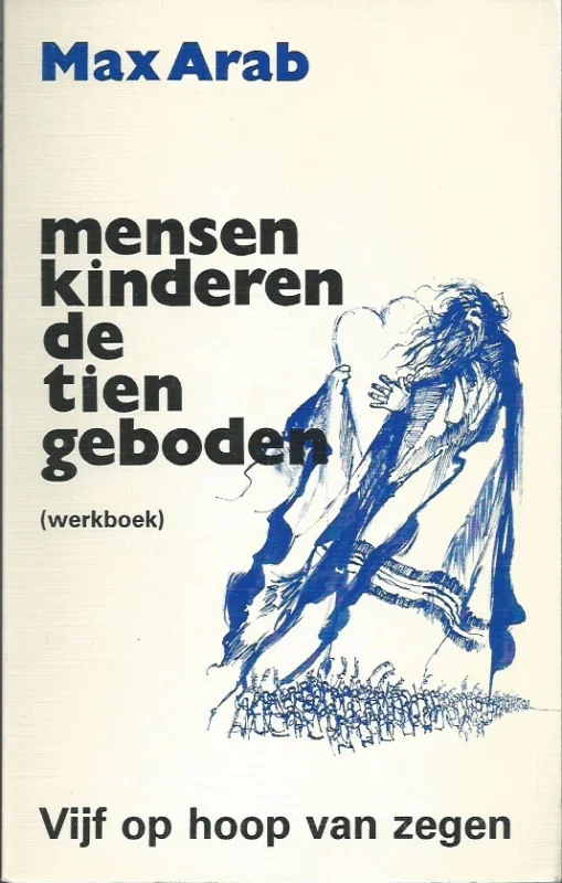 Express Levering Vijf geboden op hoop van zegen : eerste werkboek bij Mensen… kinderen, de tien geboden – Max Arab