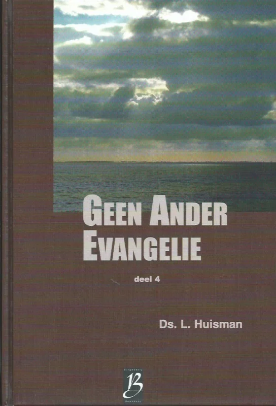 Geen ander evangelie : Deel 4 – Ds. L. Huisman Koop Vandaag