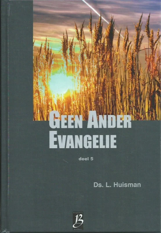 Geen ander evangelie : Deel 5 – Ds. L. Huisman Uitverkoop