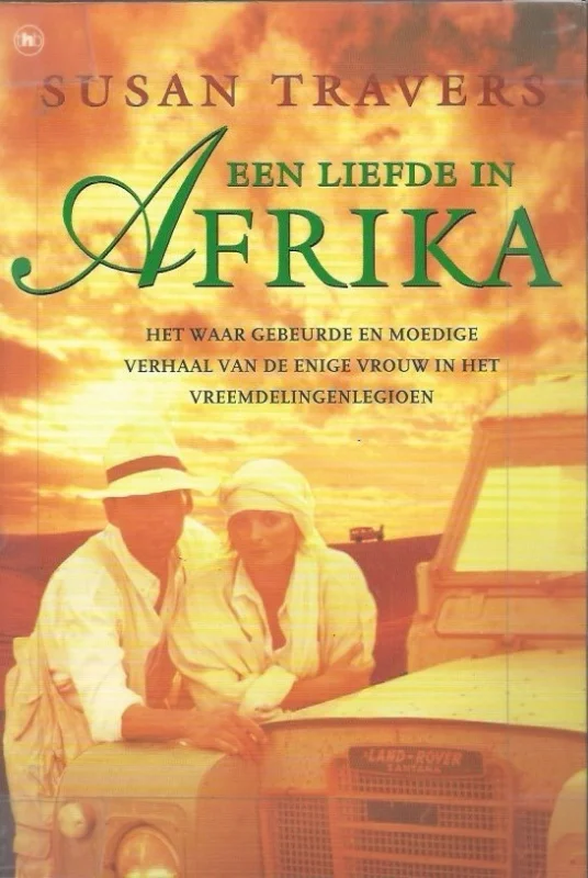 Korting Een liefde in Afrika : Het waargebeurde en moedige verhaal van de enige vrouw in het vreemdelingenlegioen – Susan Travers & Wendy Holden