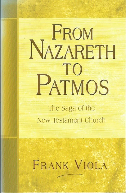 From Nazareth to Patmos : The Saga of the New Testament Church – Frank Viola Betrouwbaar