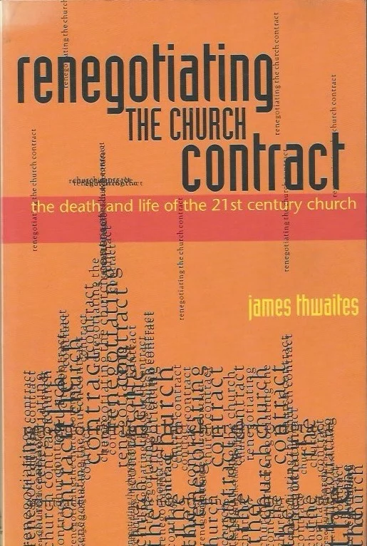 Renegotiating the Church Contract : The Death and Life of the 21st Century Church – James Thwaites Finale Uitverkoop