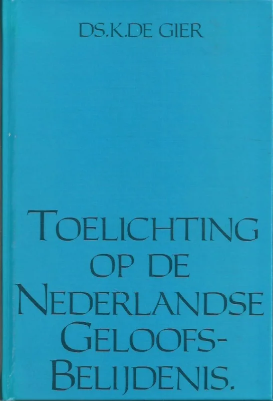 Toelichting op de Nederlandse geloofsbelijdenis – ds. K. de Gier Uitverkoop