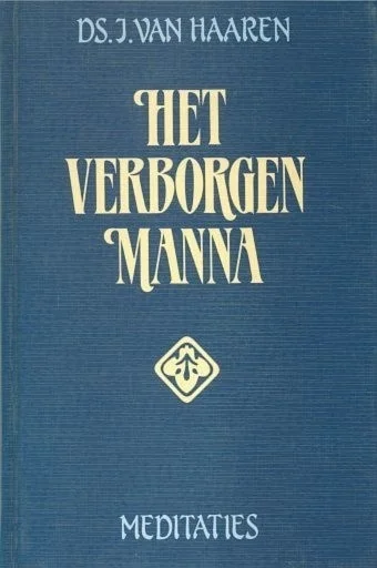 Alleen Vandaag Het verborgen Manna : 37 Meditaties – Ds. J. van Haaren (2e druk)