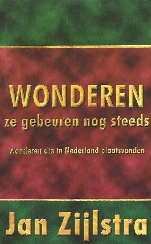Koop Vandaag Wonderen, ze gebeuren nog steeds : wonderen die in Nederland plaatsvonden – Jan Zijlstra