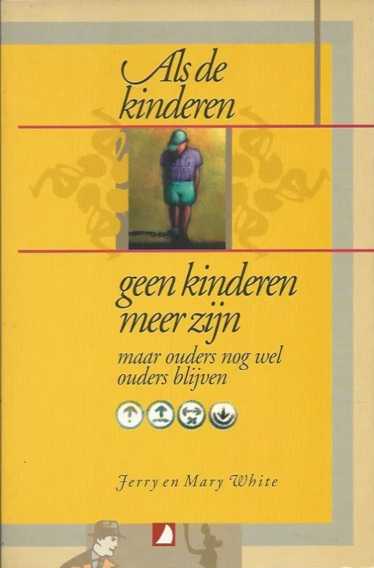 Direct Verzonden Als de kinderen geen kinderen meer zijn : maar ouders nog wel ouders blijven – Jerry en Mary White (2e druk)
