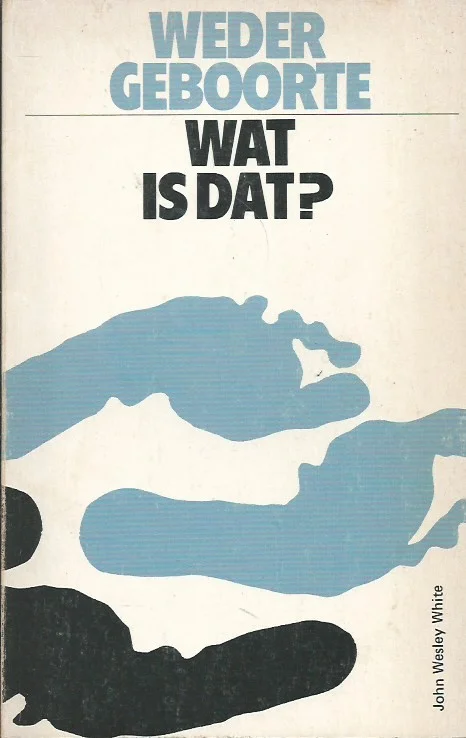Wedergeboorte, wat is dat? – John Wesley White Gecertificeerd