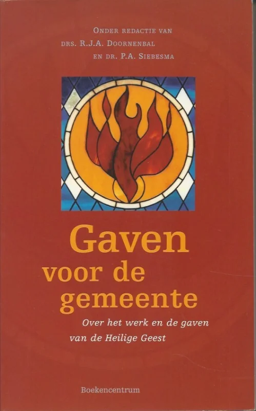 Seizoensaanbieding Gaven voor de gemeente : over het werk en de gaven van de Heilige Geest – R.J.A. Doornenbal en P.A. Siebesma (red.)