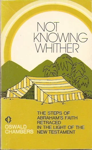 Goedkoop Not Knowing Whither: The Steps of Abraham’s Faith – Oswald Chambers