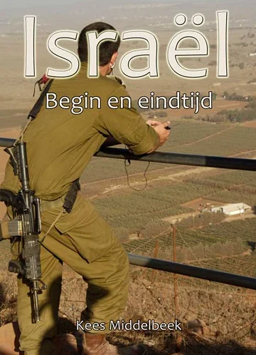 Israel : begin- en eindtijd : een bijbelse visie over Israël voor de Leek – Kees Middelbeek Gecertificeerd