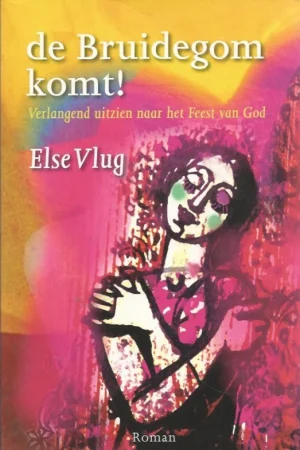 Actieprijs De bruidegom komt! : Verlangend uitzien naar het feest van God – Else Vlug (1934-2019)