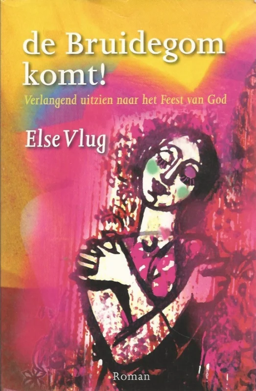 Actieprijs De bruidegom komt! : Verlangend uitzien naar het feest van God – Else Vlug (1934-2019)