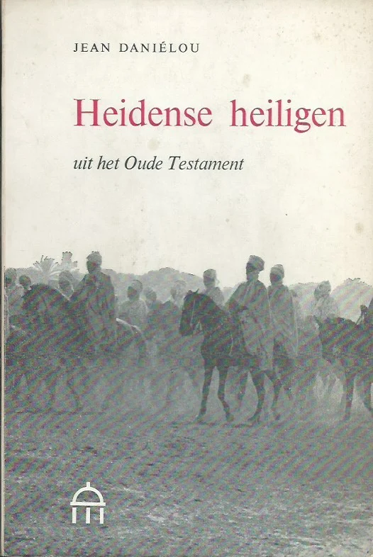 Tijdelijk Beschikbaar Heidense heiligen uit het Oude Testament– Jean Danielou (onderstrepingen)