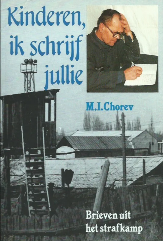 Must-Have Kinderen, ik schrijf jullie… : brieven uit het strafkamp – M.I. Chorev (3e druk)