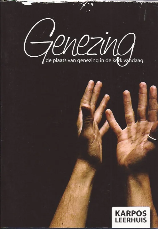 Koop Vandaag Genezing : de plaats van genezing in de kerk vandaag (Met DVD) – Karpos Leerhuis – Ds. Hans Eschbach