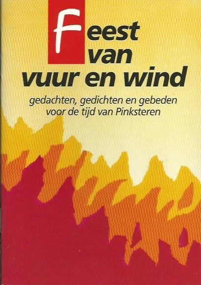 Meest Verkocht Feest van vuur en wind : gedachten, gedichten en gebeden voor de tijd van Pinksteren – D. Lissenburg (samengest.)