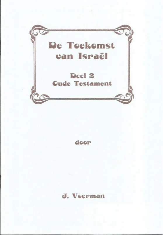 De Toekomst van Israel : Deel 2, Oude Testament – J. Voerman Koopje