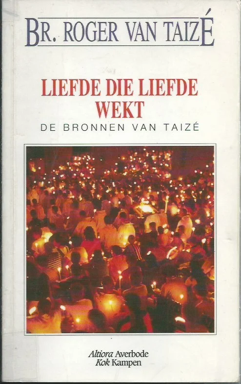 Uitverkoop Liefde die liefde wekt : de bronnen van Taizé – Br. Roger van Taizé (ex. bib)