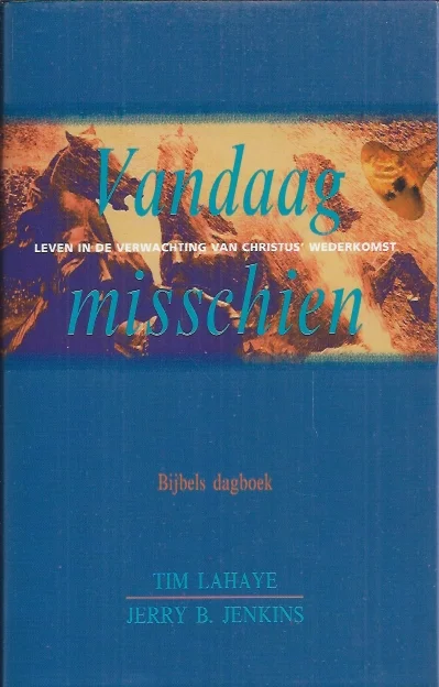 Korting Vandaag misschien : leven in verwachting van Christus’ wederkomst – Tim LaHaye, Jerry B. Jenkins