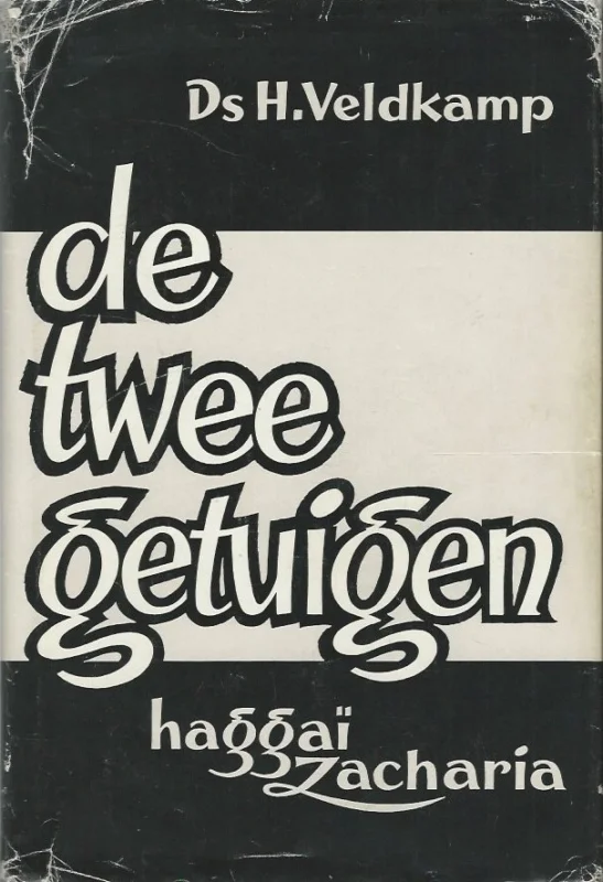 Nieuw De twee getuigen : Haggai en Zacharia – Ds. H. Veldkamp(4e ongewijzigde druk Met stofomslag)
