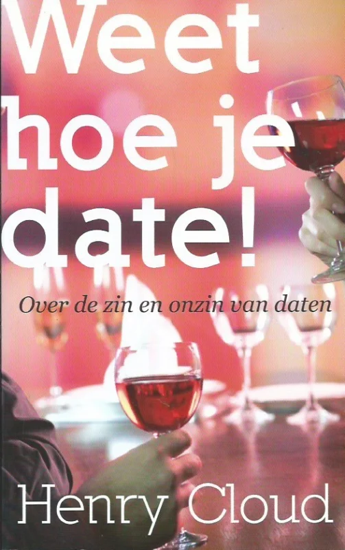 Weet hoe je date! : over de zin en onzin van daten – Henry Cloud Direct Beschikbaar
