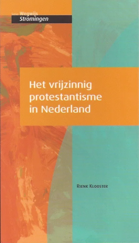 Het vrijzinnig protestantisme in Nederland – Rienk Klooster Beste Prijs